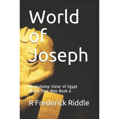 World of Joseph: Mentuhotep Vizier of Egypt World That Was Book 6 - Paperback