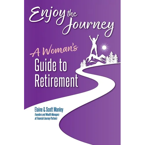 Enjoy The Journey: A Woman's Guide to Retirement - Paperback