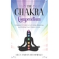 The Chakra Compendium: A Beginner's Guide to Activating, Balancing, and Healing Your Chakra System - Paperback