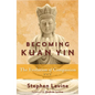 Becoming Kuan Yin: The Evolution of Compassion - Paperback