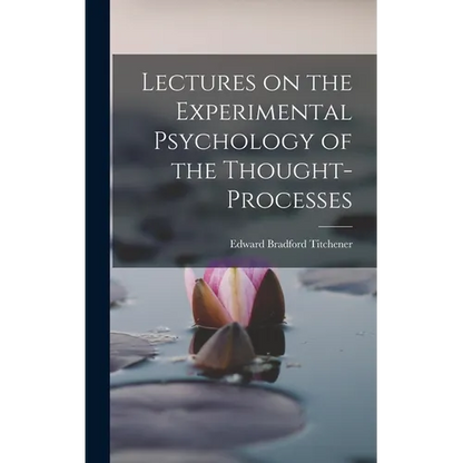 Lectures on the Experimental Psychology of the Thought-processes - Hardcover
