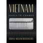 Vietnam: Fools In Charge - Hardcover