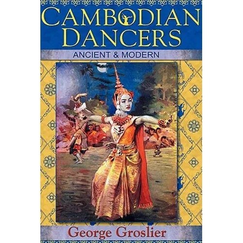 Cambodian Dancers - Ancient and Modern - Hardcover