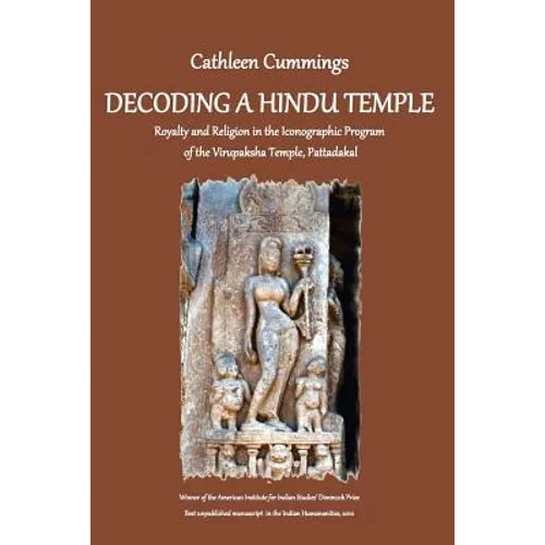 Decoding a Hindu Temple: Royalty and Religion in the Iconographic Program of the Virupaksha Temple, Pattadakal - Paperback