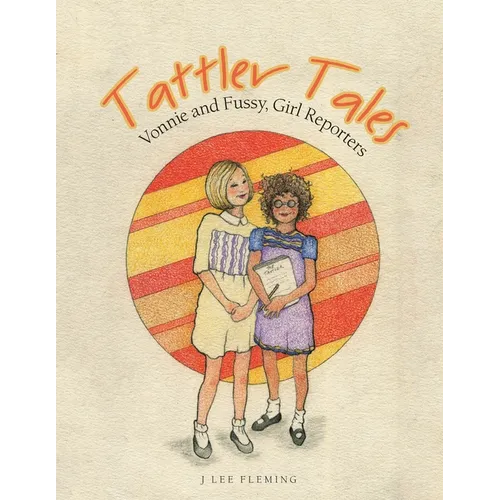 Tattler Tales: Vonnie and Fussy, Girl Reporters - Paperback