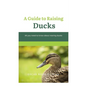 A Guide to Raising Ducks: All you need to know about rearing duck - Paperback