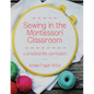 Sewing in the Montessori Classroom: a practical life curriculum - Paperback