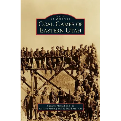 Coal Camps of Eastern Utah - Hardcover