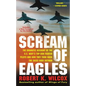 Scream of Eagles: The Dramatic Account of the U.S. Navy's Top Gun Fighter Pilots and How They Took Back the Skies Over Vietnam - Paperback