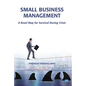 Small Business Management: A Road Map for Survival During Crisis - Paperback