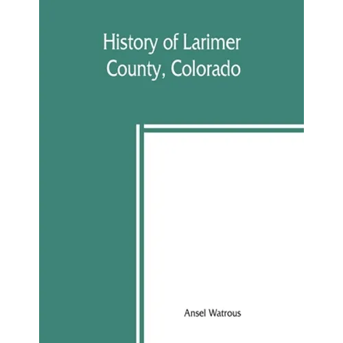 History of Larimer County, Colorado - Paperback