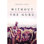 Without the Guru: How I took my life back after thirty years - Paperback
