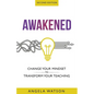Awakened: Change Your Mindset to Transform Your Teaching (Second Edition) - Paperback