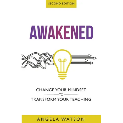 Awakened: Change Your Mindset to Transform Your Teaching (Second Edition) - Paperback