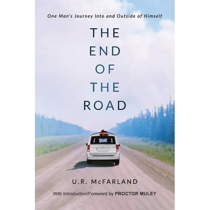 The End of the Road: One Man's Journey Into and Outside of Himself - Paperback