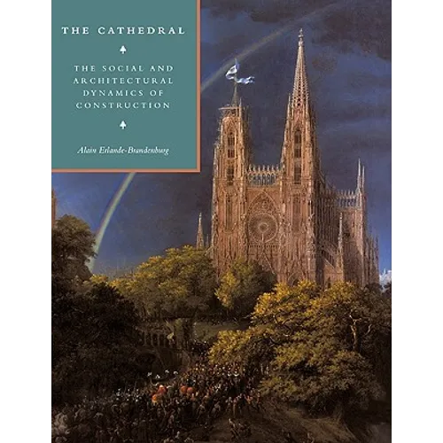 The Cathedral: The Social and Architectural Dynamics of Construction - Paperback