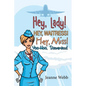 Hey, Lady! Hey, Waitress! Hey, Miss!: Yoo-Hoo, Stewardess! - Paperback