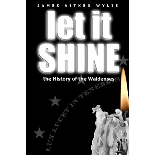 Let It Shine: The History Of The Waldenses - Paperback