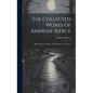 The Collected Works Of Ambrose Bierce: Black Beetles In Amber. The Mummery. On Stone - Hardcover