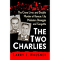 The Two Charlies: The Crime Lives and Double Murder of Kansas City Mobsters Binaggio and Gargotta - Paperback