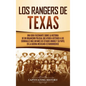 Los Rangers de Texas: Una guía fascinante sobre la historia de un organismo policial que ayudó a detener a los criminales más infames de Est - Hardcover