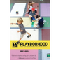 Playborhood: Turn Your Neighborhood Into a Place for Play - Paperback