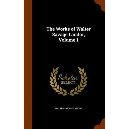 The Works of Walter Savage Landor, Volume 1 - Hardcover