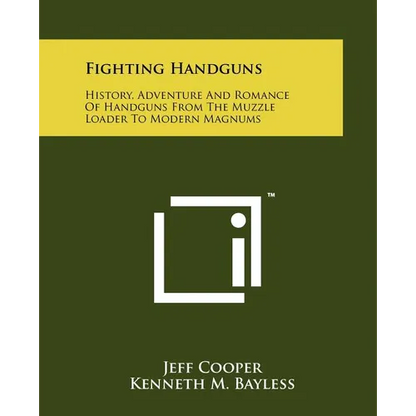 Fighting Handguns: History, Adventure And Romance Of Handguns From The Muzzle Loader To Modern Magnums - Paperback