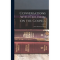 Conversations With Children on the Gospels - Hardcover