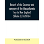 Records of the governor and company of the Massachusetts bay in New England (Volume I) 1628-1641. - Paperback