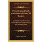 Pennsylvania Dutch Cook Book of Fine Old Recipes: Compiled from Tried and Tested Recipes Made Famous and Handed Down - Hardcover