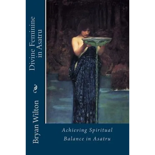 Divine Feminine in Asatru: Spiritual Balance of the Norse - Paperback