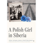 A Polish Girl in Siberia: Surviving and Transcending Exile - Paperback