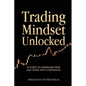 Trading Mindset Unlocked: 10 Steps To Overcome Fear And Trade With Confidence - Paperback