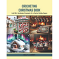 Crocheting Christmas Book: Craft 50+ Handmade Ornaments for a Festive Holiday Season - Paperback