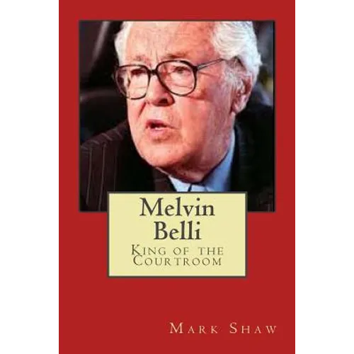 Melvin Belli: King of the Courtroom - Paperback