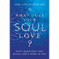 What Does Your Soul Love?: Eight Questions That Reveal God's Work in You - Hardcover