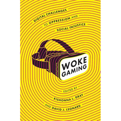 Woke Gaming: Digital Challenges to Oppression and Social Injustice - Paperback