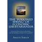 The "Poisoned Spring" of Economic Libertarianism: Menger, Mises, Hayek, Rothbard: a critique from Catholic social teaching of the 'Austrian school' of - Paperback