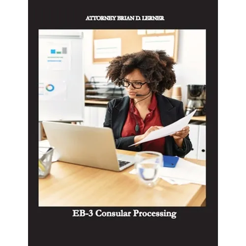 EB-3 Consular Processing: Getting the Green Card at the Consulate by an employment petition - Paperback