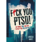 F*ck You PTSD!: 30 Things YOU Can Try to Help You Feel Better - Hardcover
