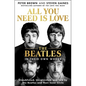 All You Need Is Love: The Beatles in Their Own Words: Unpublished, Unvarnished, and Told by the Beatles and Their Inner Circle - Hardcover