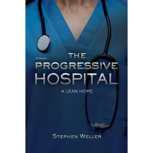 The Progressive Hospital: A Lean Hope - Paperback