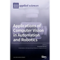 Applications of Computer Vision in Automation and Robotics - Hardcover
