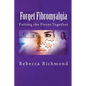 Forget Fibromyalgia: Putting the Pieces Together - Paperback