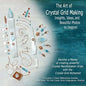 The Art of Crystal Grid Making: Insights, Ideas, and Beautiful Photos to Inspire! - Paperback