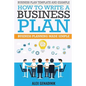 Business Plan Template And Example: How To Write A Business Plan: Business Planning Made Simple - Paperback