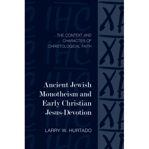 Ancient Jewish Monotheism and Early Christian Jesus-Devotion: The Context and Character of Christological Faith - Paperback