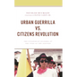 Urban Guerrilla vs. Citizens Revolution: The Ecuadorian Dilemma at the Turn of the Century - Hardcover