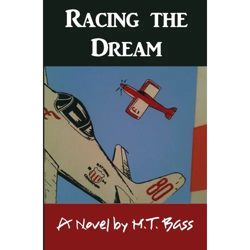 Racing the Dream: Fly Low...Fly Fast...and Turn Left... - Paperback